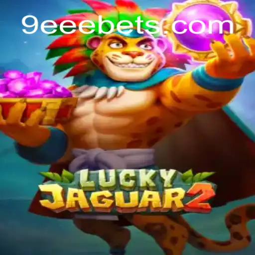 Descubra o Fascinante Mundo de Luckyjaguar2 com a Palavra-chave 9EEE